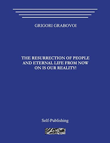 The Resurrection of People and Eternal Life From Now On Is Our Reality! von Createspace Independent Publishing Platform